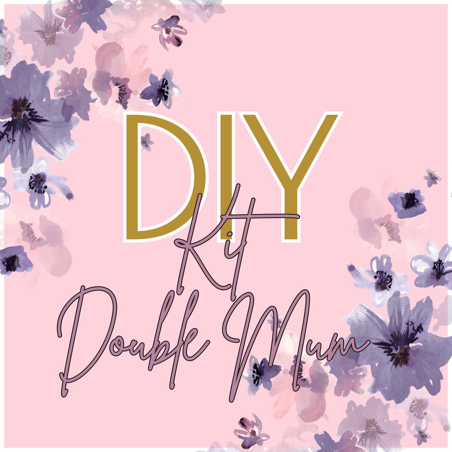 DIY Kit Double Mum
